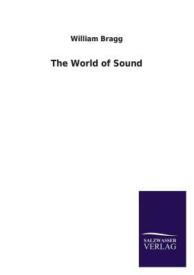 The World of Sound by William Bragg