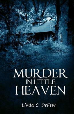 Murder in Little Heaven by Linda C. Defew