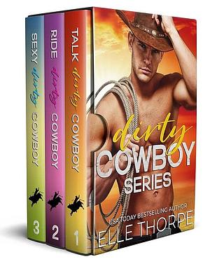 Dirty Cowboy Series Box Set: Books 1-3 by Elle Thorpe