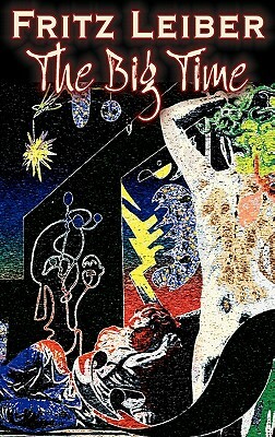 The Big Time by Fritz Leiber, Science Fiction, Fantasy by Fritz Leiber