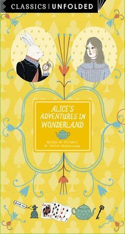 Classics Unfolded: Alice's Adventures in Wonderland by Yelena Bryksenkova, Lewis Carroll