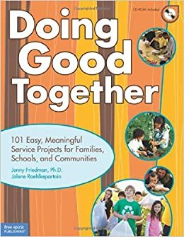 Doing Good Together: 101 Easy, Meaningful Service Projects for Families, Schools, and Communities by Jenny Friedman, Jolene L. Roehlkepartain