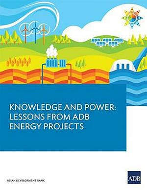 Knowledge and Power: Lessons from Adb Energy Projects by Asian Development Bank