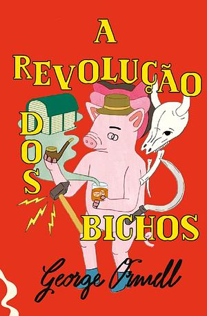 A Revolução dos Bichos by George Orwell