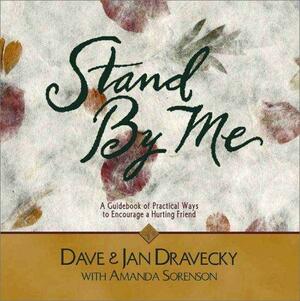 Stand by Me: A Guidebook of Practical Ways to Encourage a Hurting Friend by Dave Dravecky, Amanda Sorenson, Jan Dravecky