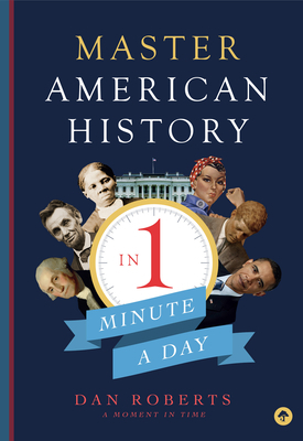 Master American History in 1 Minute a Day by Dan Roberts