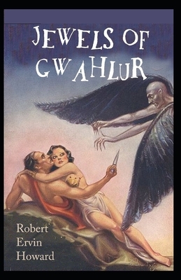 Jewels of Gwahlur illustrated by Robert E. Howard
