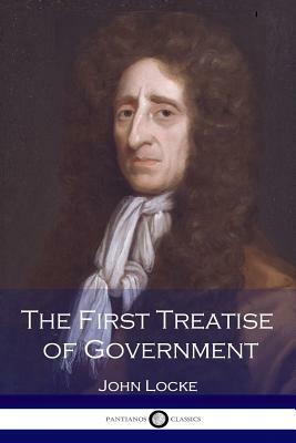The First Treatise of Government by John Locke