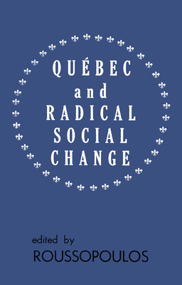 Quebec Radical Social Change by Dimitrios Roussopoulos