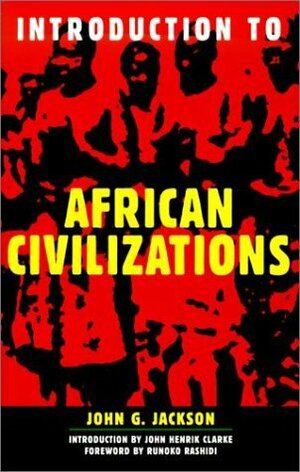 Introduction To African Civilizations by John Henrik Clarke, Runoko Rashidi, John G. Jackson