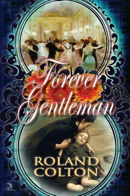 Forever Gentleman by Roland Colton