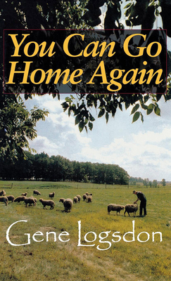 You Can Go Home Again: Adventures of a Contrary Life by Gene Logsdon