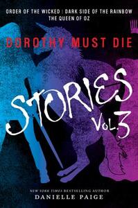 Dorothy Must Die: Stories Vol. 3 by Danielle Paige