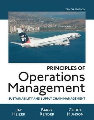 Principles of Operations Management: Sustainability and Supply Chain Management Plus Mylab Operations Management with Pearson Etext -- Access Card Pac by Chuck Munson, Jay Heizer, Barry Render