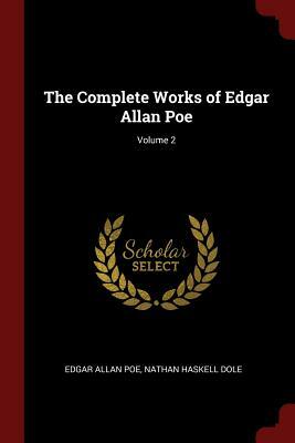 The Complete Works of Edgar Allan Poe; Volume 2 by Edgar Allan Poe, Nathan Haskell Dole