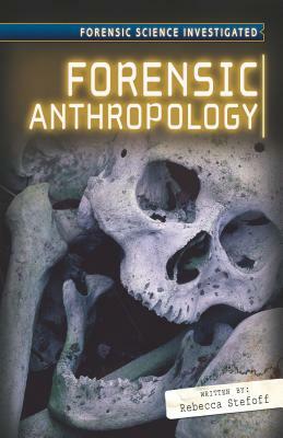 Forensic Anthropology by Rebecca Stefoff