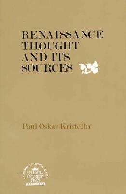 Renaissance Thought and Its Sources by Paul Oskar Kristeller