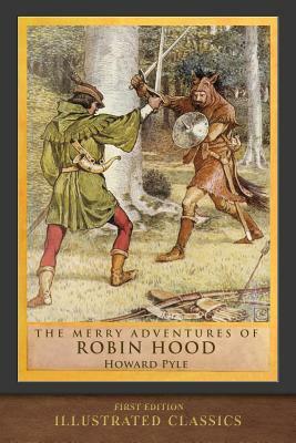 The Merry Adventures of Robin Hood: Illustrated Classic by Howard Pyle