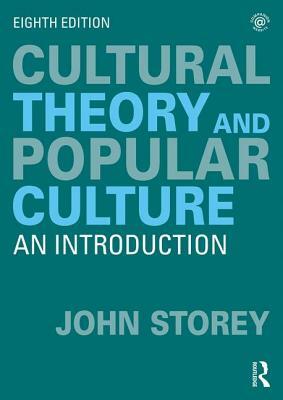 Cultural Theory and Popular Culture: An Introduction by John Storey