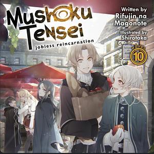 Mushoku Tensei: Jobless Reincarnation, Vol. 10 by Rifujin na Magonote