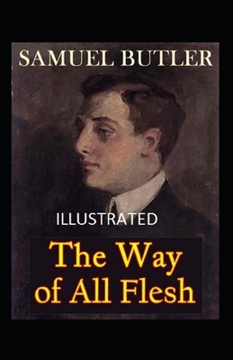 The Way of All Flesh Illustrated by Samuel Butler