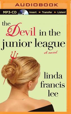 The Devil in the Junior League by Linda Francis Lee