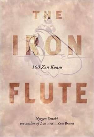 The Iron Flute: 100 Zen Koans by Ruth Strout-McCandless, Nyogen Senzaki