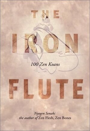 The Iron Flute: 100 Zen Koans by Nyogen Senzaki, Ruth Strout-McCandless