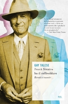 Frank Sinatra ha il raffreddore. Ritratti e incontri by Chiara Gabutti, Gay Talese