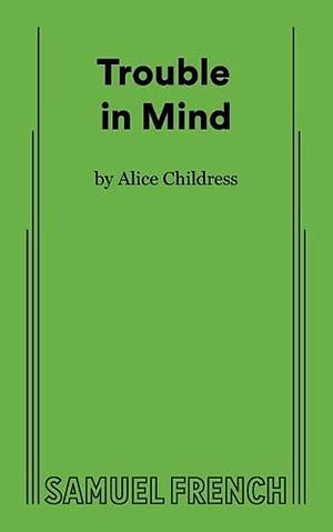 Trouble in Mind by Alice Childress