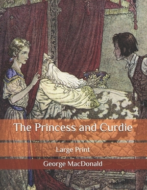 The Princess and Curdie: Large Print by George MacDonald