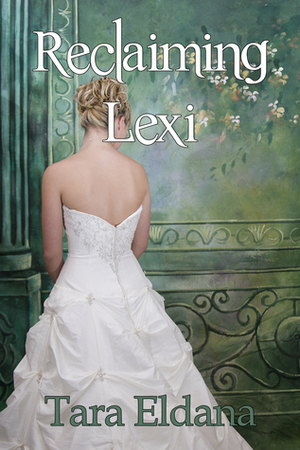 Reclaiming Lexi by Tara Eldana