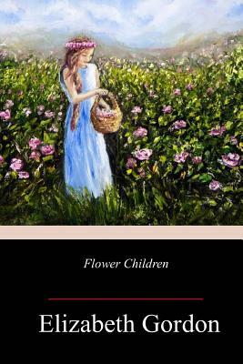 Flower Children by Elizabeth Gordon