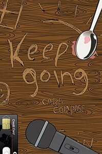Keep Going by Cara Compass
