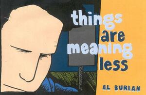 Things Are Meaning Less by Al Burian