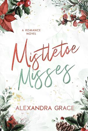 Mistletoe Misses by Alexandra Grace