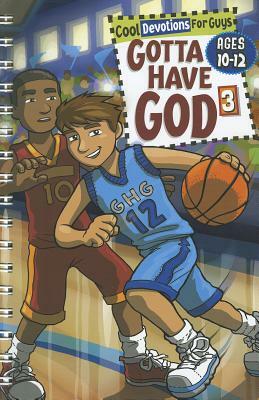 Gotta Have God 3: Cool Devotions for Guys Ages 10-12 by Michael Brewer, Janet Brewer