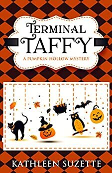 Terminal Taffy: A Pumpkin Hollow Mystery by Kathleen Suzette