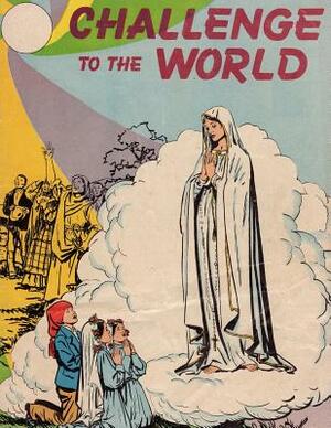 Challenge to the World: The Story of Fatima by Francis McGrade