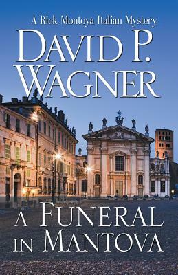 A Funeral in Mantova by David P. Wagner