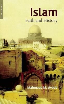 Islam: Faith and History by Mahmoud Ayoub