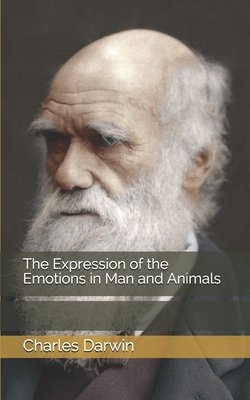 The Expression of the Emotions in Man and Animals by Charles Darwin