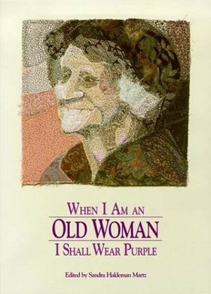 When I Am an Old Woman I Shall Wear Purple by Jenny Joseph, Sandra Martz