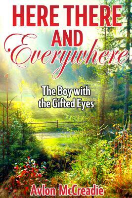 Here There And Everywhere: The Boy Who Hears the Shadows by Avlon McCreadie