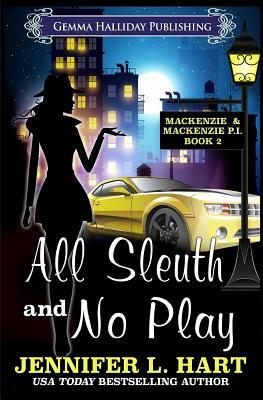All Sleuth and No Play by Jennifer L. Hart