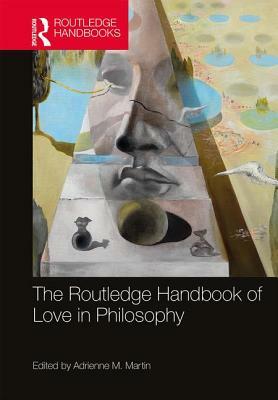 The Routledge Handbook of Love in Philosophy by 