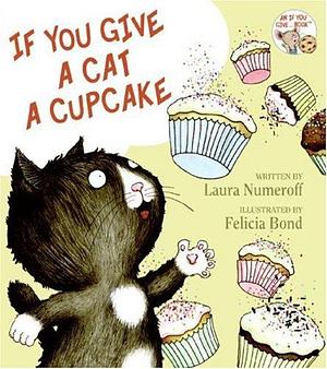 If You Give a Cat a Cupcake by Laura Numeroff