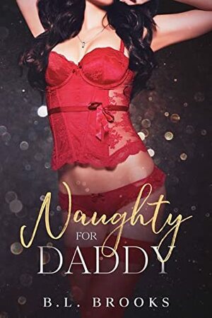 Naughty For Daddy by B.L. Brooks