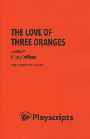 The Love of Three Oranges by Hillary DePiano