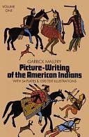 Picture-writing of the American Indians, Volume 1 by Garrick Mallery